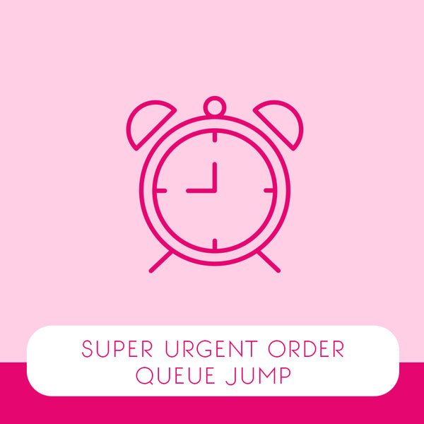 Queue Jump! Rush my order please! - (By adding this to your cart, you agree to the associated Terms & Conditions outlined below and in our FAQ's)